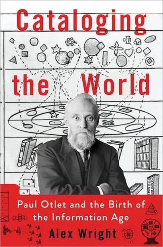 Бумажная книга «Cataloging the World: Paul Otlet and the Birth of the Information Age», автор Алекс Райт - фото №1