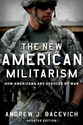 Бумажная книга «The New American Militarism: How Americans Are Seduced by War», автор Эндрю Дж. Бацевич - фото №1