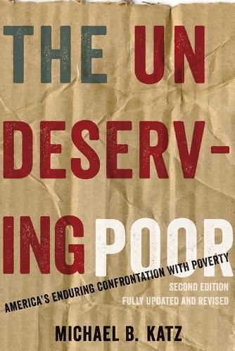 Бумажная книга «The Undeserving Poor: America's Enduring Confrontation with Poverty: Fully Updated and Revised», автор Майкл Б. Кац - фото №1