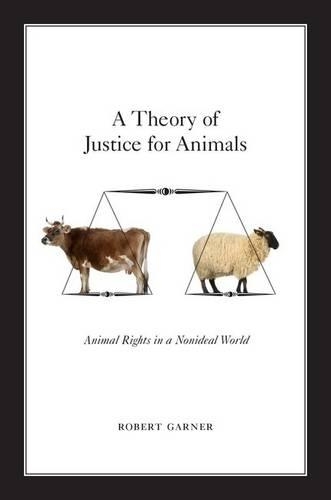 Паперова книга «A Theory of Justice for Animals: Animal Rights in a Nonideal World», автор Роберт Гарнер - фото №1