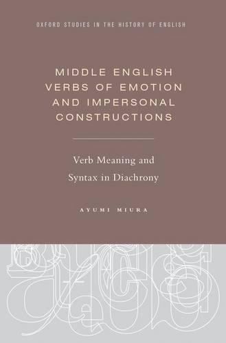 Бумажная книга «Middle English Verbs of Emotion and Impersonal Constructions: Verb Meaning and Syntax in Diachrony», автор Аюми Миура - фото №1