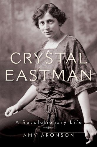 Паперова книга «Crystal Eastman: A Revolutionary Life», автор Емі Аронсон - фото №1