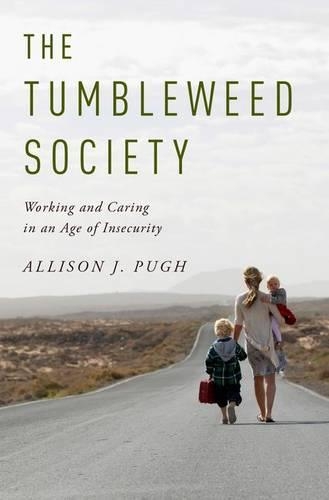 Паперова книга «The Tumbleweed Society: Working and Caring in an Age of Insecurity», автор Еллісон Дж. П'ю - фото №1