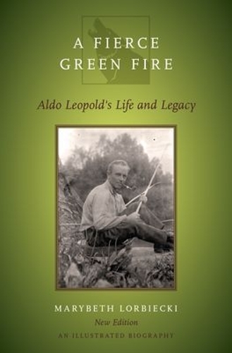 Бумажная книга «A Fierce Green Fire: The Life and Legacy of Aldo Leopold», автор Мэрибет Лорбицки - фото №1