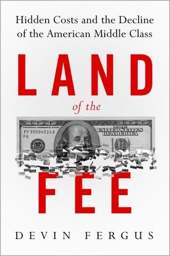Бумажная книга «Land of the Fee: Hidden Costs and the Decline of the American Middle Class», автор Девин Фергус - фото №1