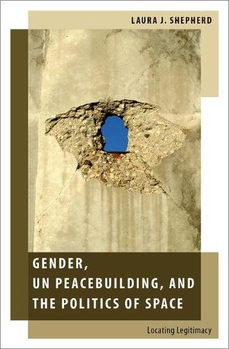 Бумажная книга «Gender, UN Peacebuilding, and the Politics of Space: Locating Legitimacy», автор Лаура Дж. Шепард - фото №1