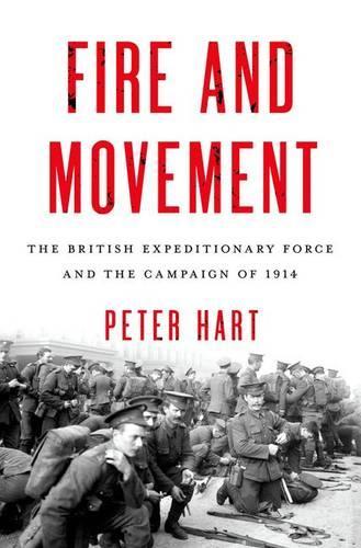 Паперова книга «Fire and Movement: The British Expeditionary Force and the Campaign of 1914», автор Пітер Харт - фото №1