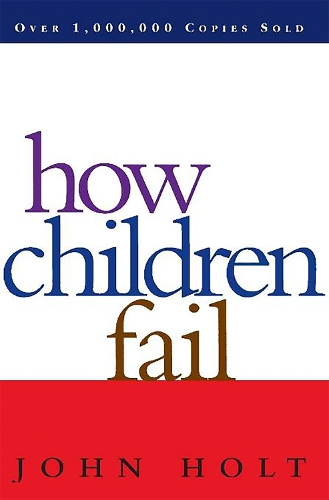Бумажная книга «How Children Fail Classics in Child Development», автор Джон Холт - фото №1