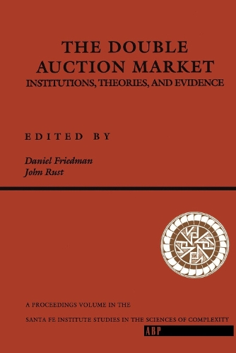 Бумажная книга «The Double Auction Market: Institutions, Theories, And Evidence», авторов Дэниел Фридман, Джон Раст - фото №1
