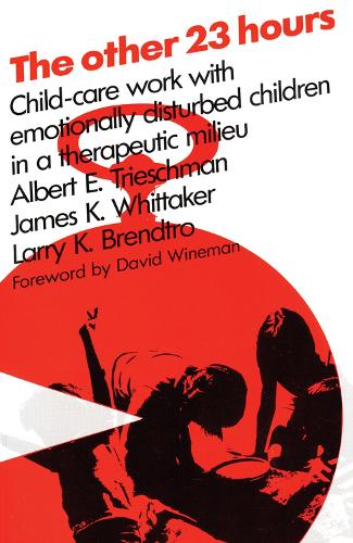 Бумажная книга «The Other 23 Hours: Child Care Work with Emotionally Disturbed Children in a Therapeutic Milieu», авторов Альберт Е Тришман, Джеймс К. Уиттакер, Ларри Брендтро - фото №1