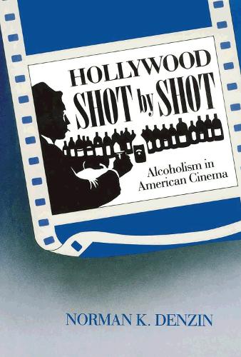 Бумажная книга «Hollywood Shot by Shot: Alcoholism in American Cinema», автор Норман К. Дензин - фото №1