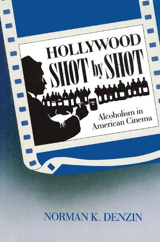 Паперова книга «Hollywood Shot by Shot: Alcoholism in American Cinema», автор Норман К. Дензін - фото №1