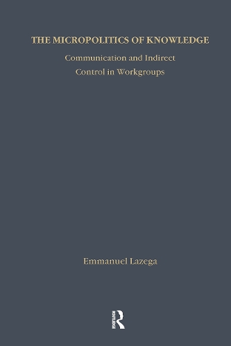 Паперова книга «The Micropolitics of Knowledge: Communication and Indirect Control in Workgroups» - фото №1