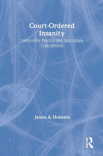 Паперова книга «Court-Ordered Insanity: Interpretive Practice and Involuntary Commitment», автор Джеймс А. Голштейн - фото №1