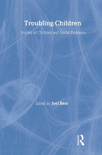Бумажная книга «Troubling Children: Studies of Children and Social Problems», автор Джоэл Бест - фото №1