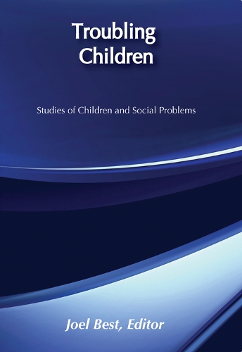 Бумажная книга «Troubling Children: Studies of Children and Social Problems», автор Джоэл Бест - фото №1