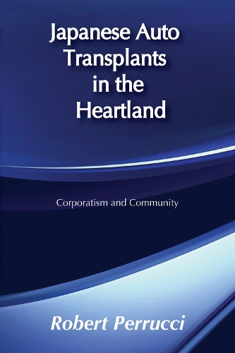 Бумажная книга «Japanese Auto Transplants in the Heartland: Corporatism and Community», автор Роберт Перруччи - фото №1