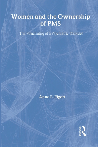 Бумажная книга «Women and the Ownership of PMS: The Structuring of a Psychiatric Disorder» - фото №1