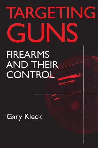 Паперова книга «Targeting Guns: Firearms and Their Control», автор Гарі Клек - фото №1
