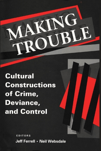 Бумажная книга «Making Trouble: Cultural Constraints of Crime, Deviance, and Control», автор Джефф Феррелл - фото №1