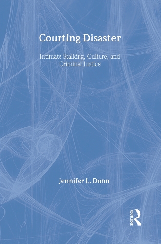 Бумажная книга «Courting Disaster: Intimate Stalking, Culture and Criminal Justice» - фото №1