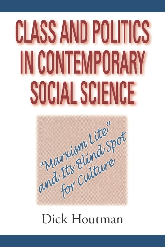 Бумажная книга «Class and Politics in Contemporary Social Science: Marxism Lite and Its Blind Spot for Culture» - фото №1