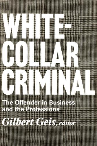 Паперова книга «White-collar Criminal: The Offender in Business and the Professions», автор Гілберт Гейз - фото №1