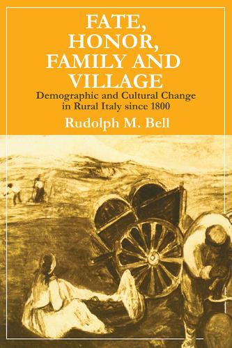 Бумажная книга «Fate, Honor, Family and Village: Demographic and Cultural Change in Rural Italy Since 1800», автор Рудольф М. Белл - фото №1