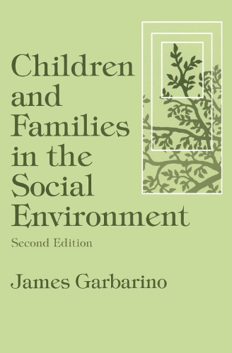 Бумажная книга «Children and Families in the Social Environment: Modern Applications of Social Work», автор Джеймс Гарбарино - фото №1