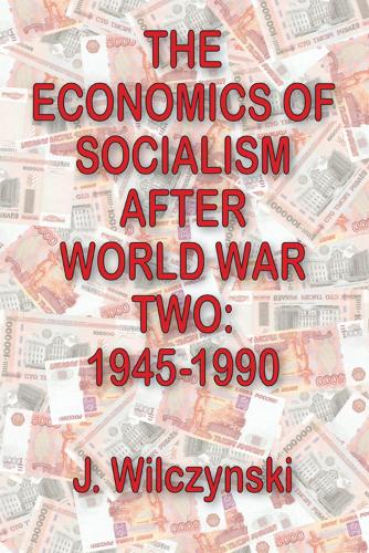 Бумажная книга «The Economics of Socialism After World War Two: 1945-1990», авторов Дж. Вильчински, Джон В. Беннетт - фото №1
