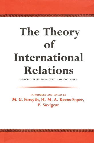 Бумажная книга «The Theory of International Relations: Selected Texts from Gentili to Treitschke», авторов Фридрих Лутц, М. Г. Форсайт - фото №1