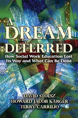 Бумажная книга «A Dream Deferred: How Social Work Education Lost Its Way and What Can be Done», авторов Эдвард Шилс, Говард Каргер - фото №1
