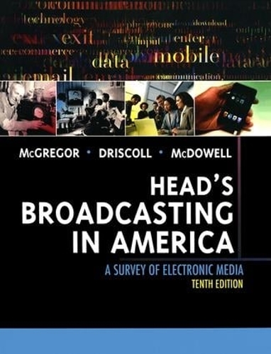 Бумажная книга «Head's Broadcasting in America: A Survey of Electronic Media», авторов Майкл МакГрегор, Пол Д. Дрисколл, Вальтер Макдауэлл - фото №1