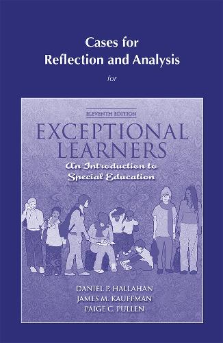 Бумажная книга «Cases for Reflection and Analysis for Exceptional Learners:  Introduction to Special Education», авторов Дэниел Э. Халлахан, Джеймс Кауффман, Пейдж К. Пуллен - фото №1