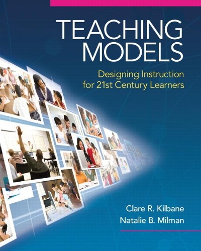 Бумажная книга «Teaching Models:  Designing Instruction for 21st Century Learners», авторов Клэр Р. Килбейн, Натали Милман - фото №1