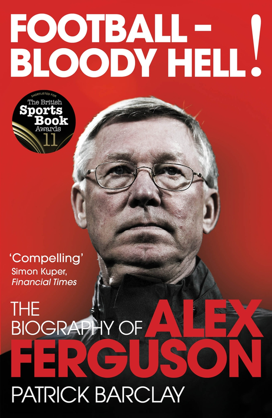 Паперова книга «Football - Bloody Hell! The Biography of Alex Ferguson», автор Патрік Барклай - фото №1