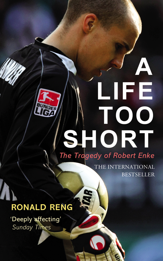 Бумажная книга «A Life Too Short. The Tragedy of Robert Enke», автор Рональд Ренг - фото №1