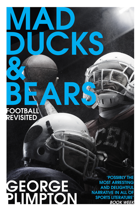 Бумажная книга «Mad Ducks and Bears. Football Revisited», автор Джордж Плимптон - фото №1