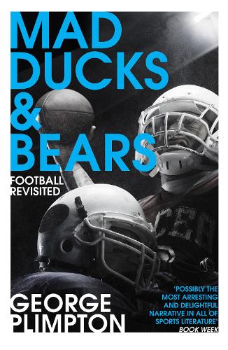 Бумажная книга «Mad Ducks and Bears. Football Revisited», автор Джордж Плимптон - фото №1