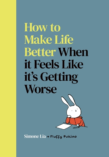 Бумажная книга «How to Make Life Better When it Feels Like it’s Getting Worse», автор Симона Лиа - фото №1