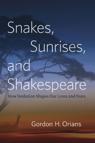 Паперова книга «Snakes, Sunrises, and Shakespeare: How Evolution Shapes Our Loves and Fears», автор Гордон Х. Оріанс - фото №1