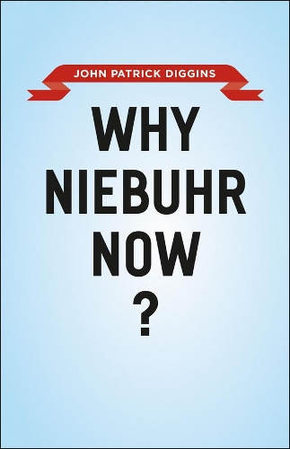 Бумажная книга «Why Niebuhr Now?», автор Джон Патрик Диггинс - фото №1