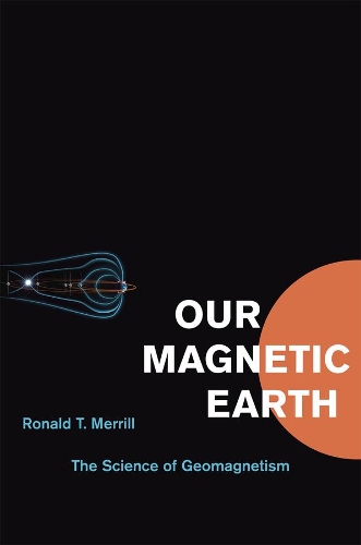 Бумажная книга «Our Magnetic Earth: The Science of Geomagnetism», автор Рональд Т. Меррилл - фото №1