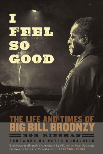 Бумажная книга «I Feel So Good: The Life and Times of Big Bill Broonzy», автор Боб Рисман - фото №1