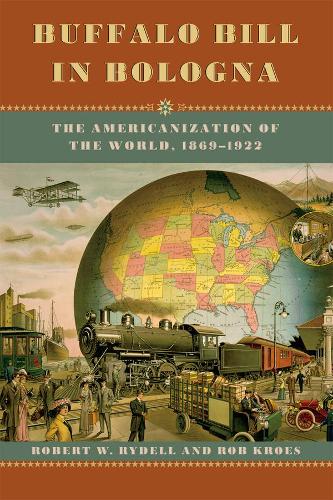 Бумажная книга «Buffalo Bill in Bologna: The Americanization of the World, 1869-1922», авторов Роб Крос, Роберт В. Райделл - фото №1