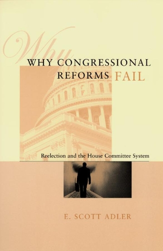 Паперова книга «Why Congressional Reforms Fail: Reelection and the House Committee System», автор Е. Скотт Адлер - фото №1