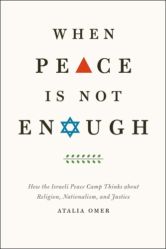 Бумажная книга «When Peace Is Not Enough: How the Israeli Peace Camp Thinks about Religion, Nationalism, and Justice», автор Аталия Омер - фото №1