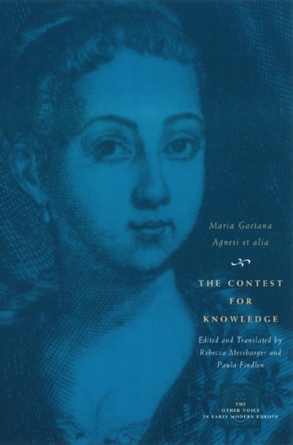 Бумажная книга «The Contest for Knowledge: Debates over Women's Learning in Eighteenth-Century Italy», авторов Академия Риковрати, Аретафила Савини де' Росси, Диаманте Медалья Фаини, Мария Гаэтана Агнези - фото №1