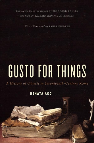 Бумажная книга «Gusto for Things: A History of Objects in Seventeenth-Century Rome», автор Рената Аго - фото №1