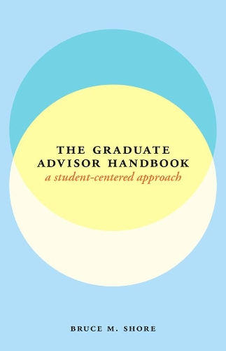 Бумажная книга «The Graduate Advisor Handbook: A Student-Centered Approach», автор Брюс М. Шор - фото №1